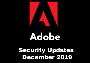 Adobe Security Updates December 2019