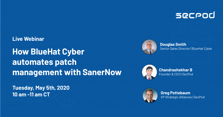 Read more about the article Webinar: How BlueHat Cyber Automates Patch Management Using SanerNow