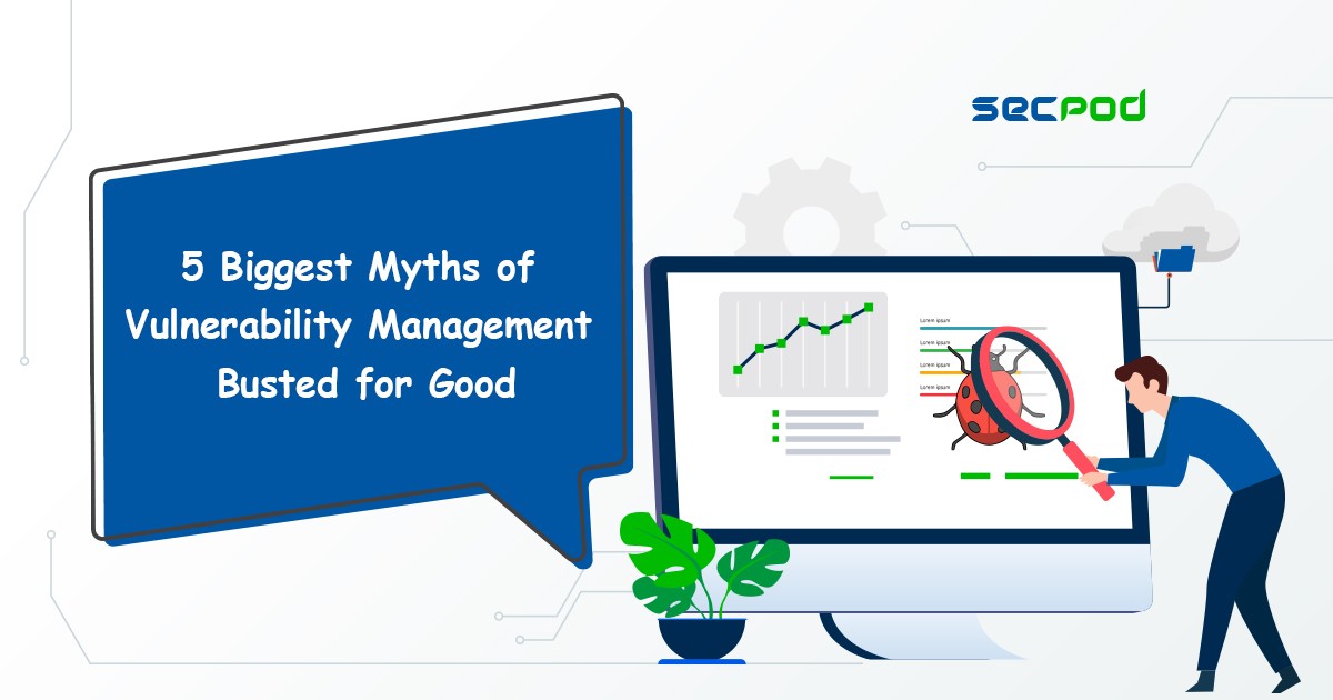 You are currently viewing The 5 Biggest Myths of Vulnerability Management Busted for Good