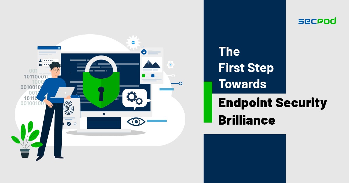 You are currently viewing The First Step Towards Endpoint Security Brilliance