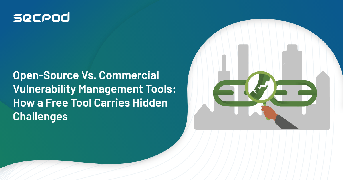 You are currently viewing Open-Source Vs. Commercial Vulnerability Management Tools: How a Free Tool Carries Hidden Challenges
