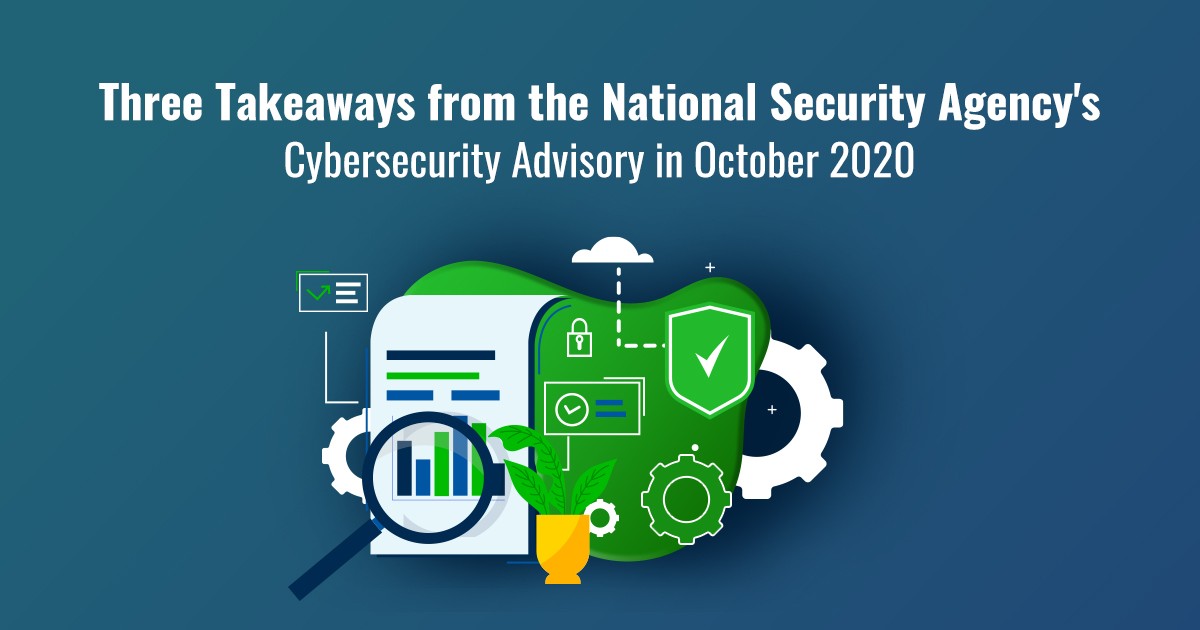 You are currently viewing Three Takeaways from the National Security Agency’s Cybersecurity Advisory in October 2020