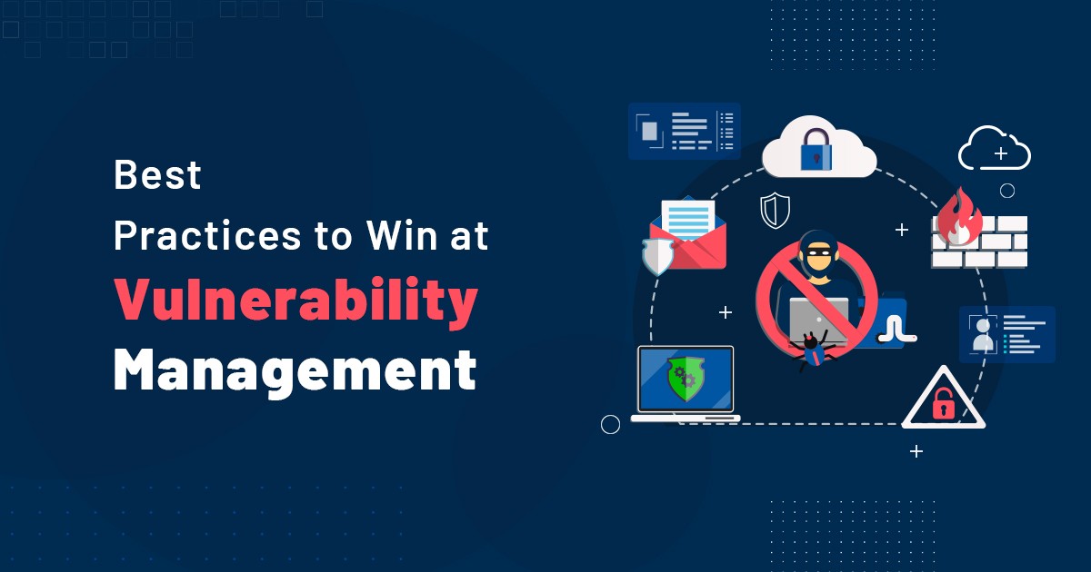 Read more about the article Best Practices to Win at Vulnerability Management