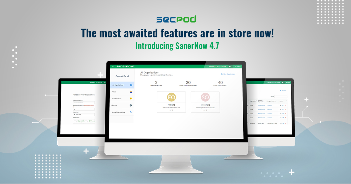 Read more about the article Check Out What’s New in SecPod SanerNow 4.7.0.0 release – The Most Awaited Features Are in Store!