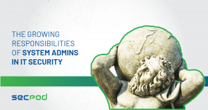 Read more about the article The Growing Responsibilities of System Admins in IT Security
