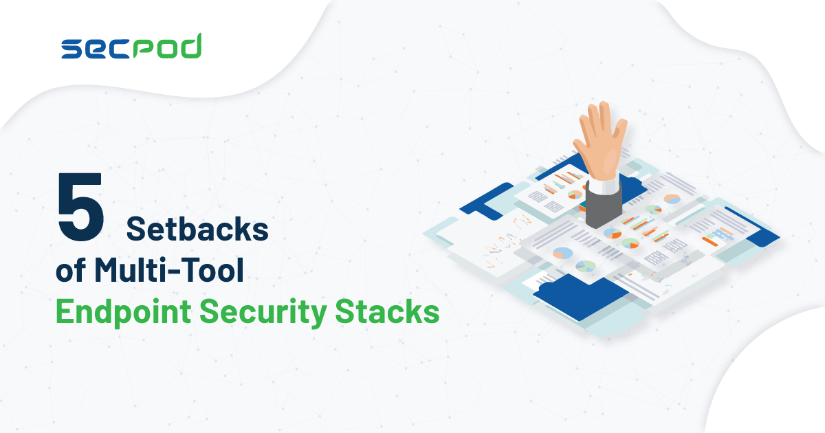 You are currently viewing 5 Setbacks of Multi-Tool Endpoint Security Stacks