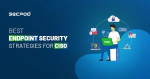 Read more about the article Best Endpoint Security Strategies for CISO