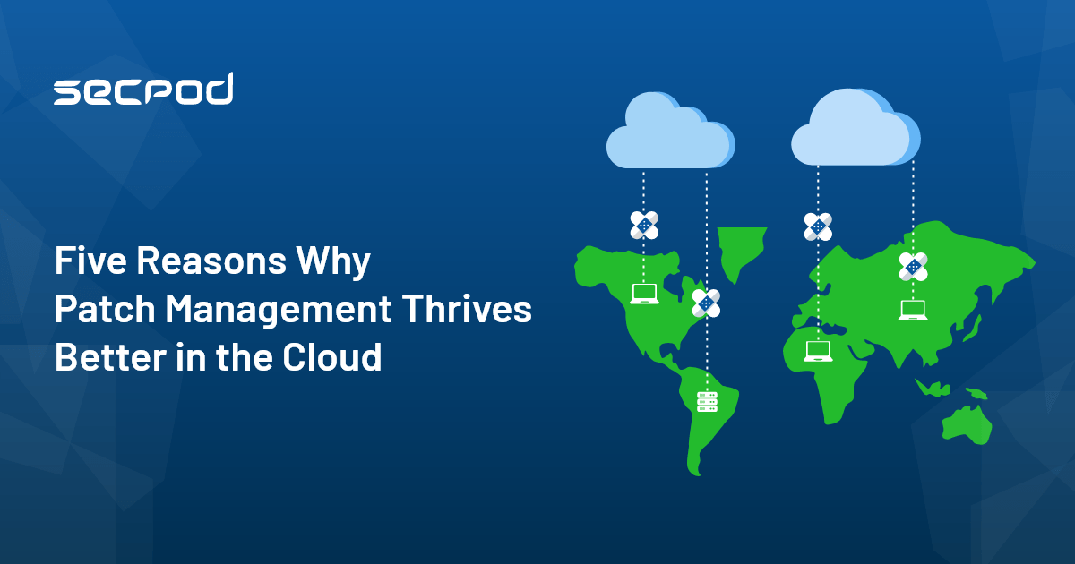 Read more about the article Cloud Based Patch Management Solution: Five Reasons Why It Thrives Better!