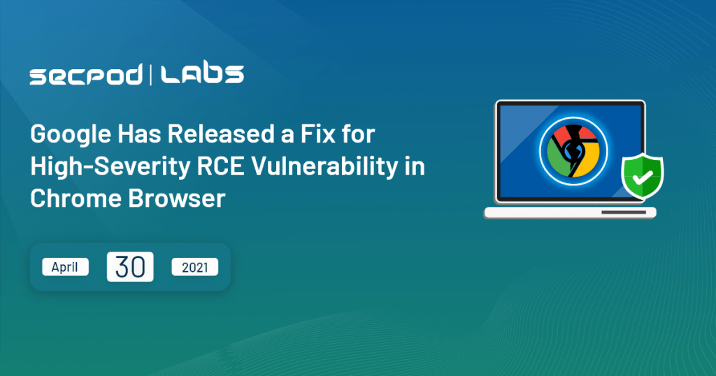 Google Has Released a Fix For Google Chrome RCE Vulnerability