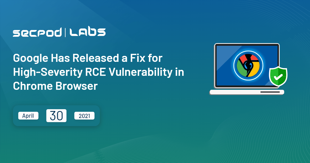 Read more about the article Google Has Released a Fix For High-Severity RCE Vulnerability in Chrome Browser