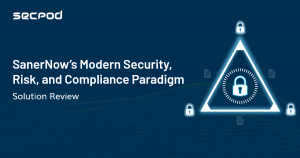 Read more about the article Introducing SanerNow’s new paradigm of Security, Risk, and Compliance
