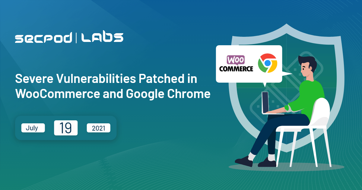 You are currently viewing Severe Vulnerabilities Patched in WooCommerce and Google Chrome
