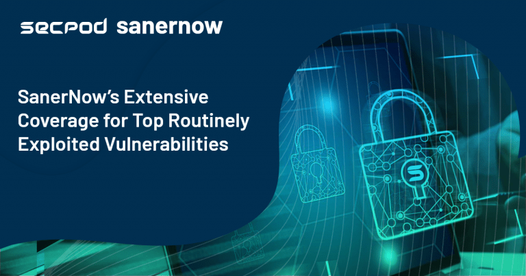 Read more about the article SanerNow’s Extensive Coverage for Top Routinely Exploited Vulnerabilities