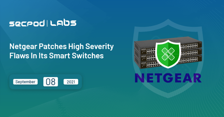 Read more about the article Netgear Patches High Severity Flaws In Its Smart Switches