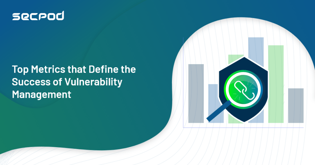 Vulnerability Management Program Metrics How do you Measure its