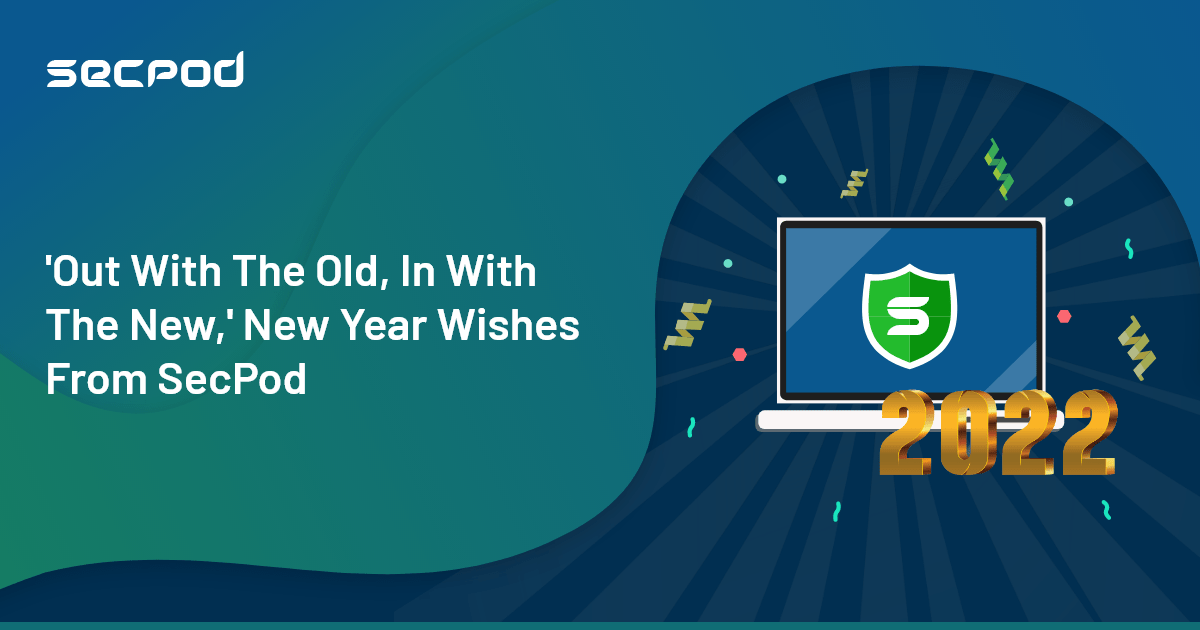 You are currently viewing ‘Out with the Old, in with the New,’ New Year Wishes from SecPod