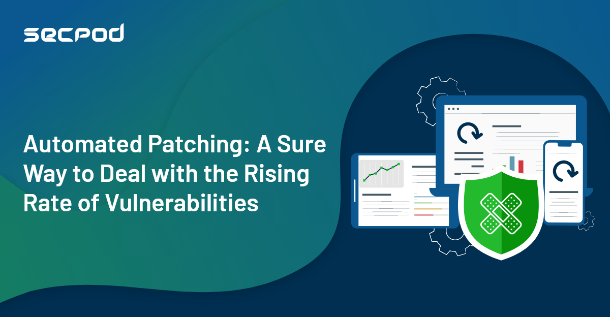 You are currently viewing Automated Patching: A Sure Way to Deal with the Rising Rate of Vulnerabilities