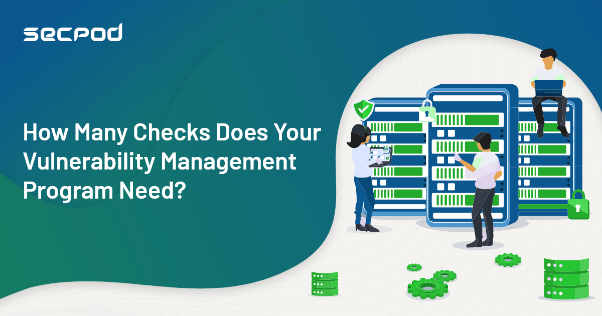 You are currently viewing How Many Checks Does Your Vulnerability Management Program Need?