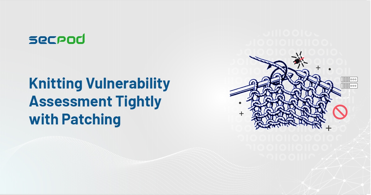 Read more about the article Knitting Vulnerability Assessment Tightly with Patching