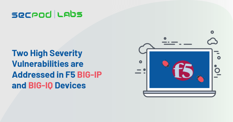 Read more about the article Two High Severity Vulnerabilities are Addressed in F5 BIG-IP and BIG-IQ Devices. Patch Now!