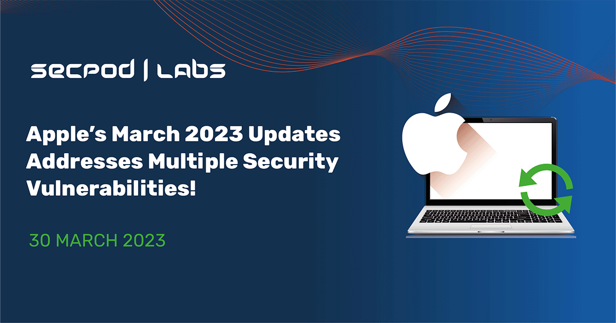 Read more about the article Apple’s March 2023 Updates Addresses Multiple Security Vulnerabilities!