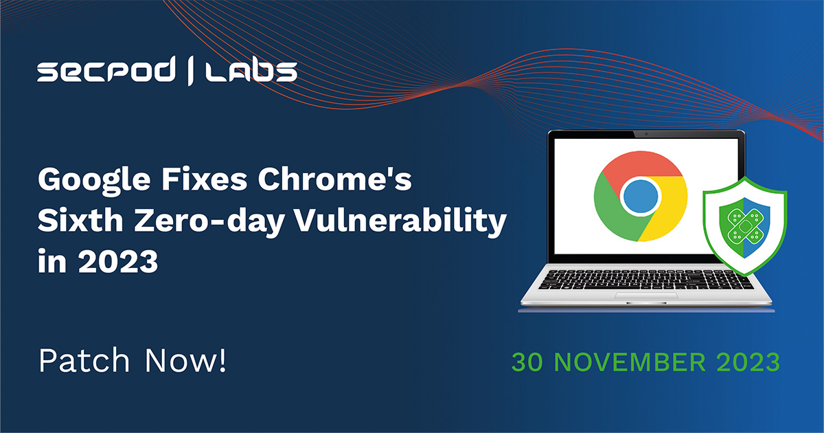You are currently viewing Google Fixes Chrome’s Sixth Zero-day Vulnerability in 2023