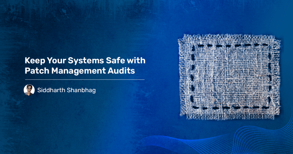 You are currently viewing Keep Your Systems Safe with Patch Management Audit