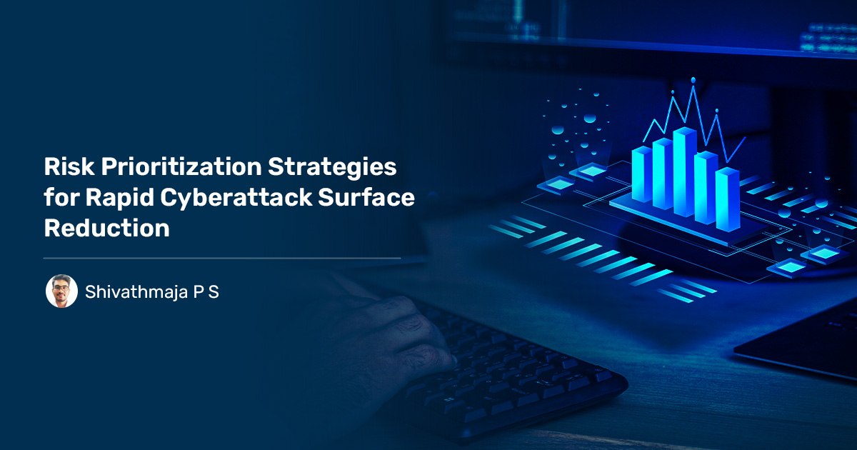 Read more about the article Risk Prioritization Strategies for Rapid Attack Surface Reduction