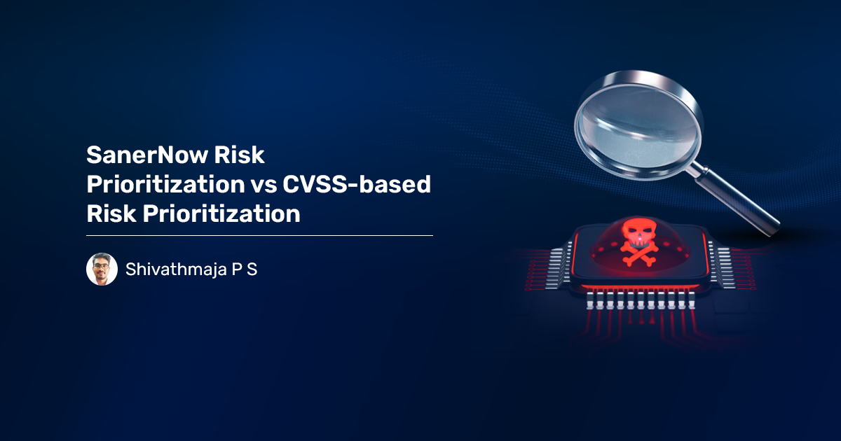 You are currently viewing SanerNow Risk Prioritization vs CVSS-based Risk Prioritization
