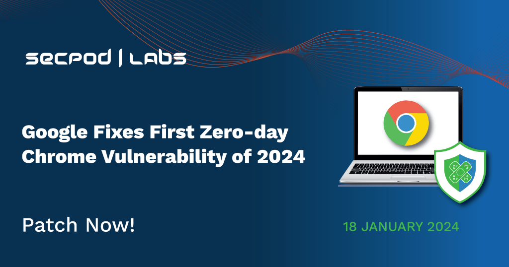 You are currently viewing Google Fixes First Zero-Day Chrome vulnerability of 2024