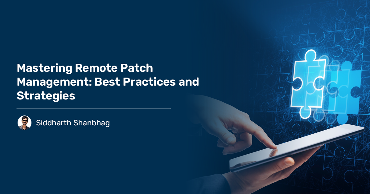 Read more about the article Mastering Remote Patch Management: Best Practices and Strategies