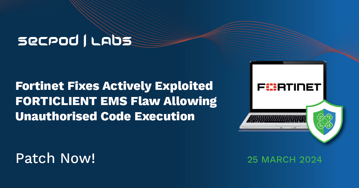 Read more about the article Fortinet Fixes Actively Exploited FORTICLIENT EMS Flaw Allowing Unauthorised Code Execution