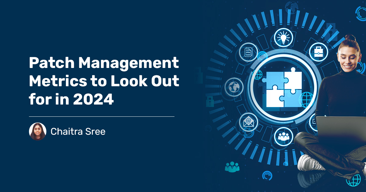 Read more about the article Patch Management Metrics to Look Out for in 2024 