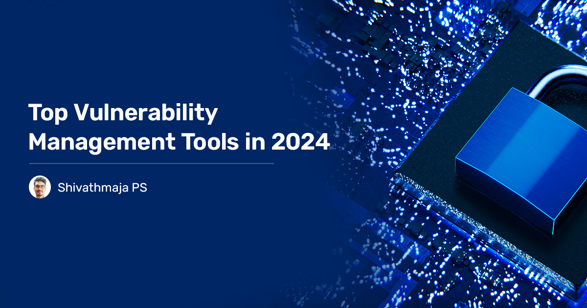 You are currently viewing Top Vulnerability Management Tools in 2024 