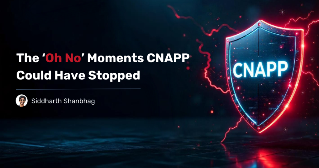 The-Oh-No-Moments-CNAPP-Could-Have-Stopped