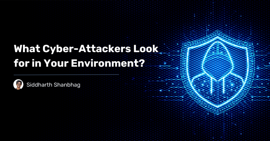 What-Attackers-Look-For-In-Your-Environment