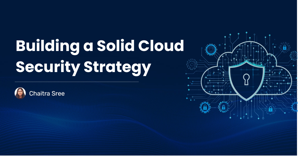 Read more about the article Building a Solid Cloud Security Strategy