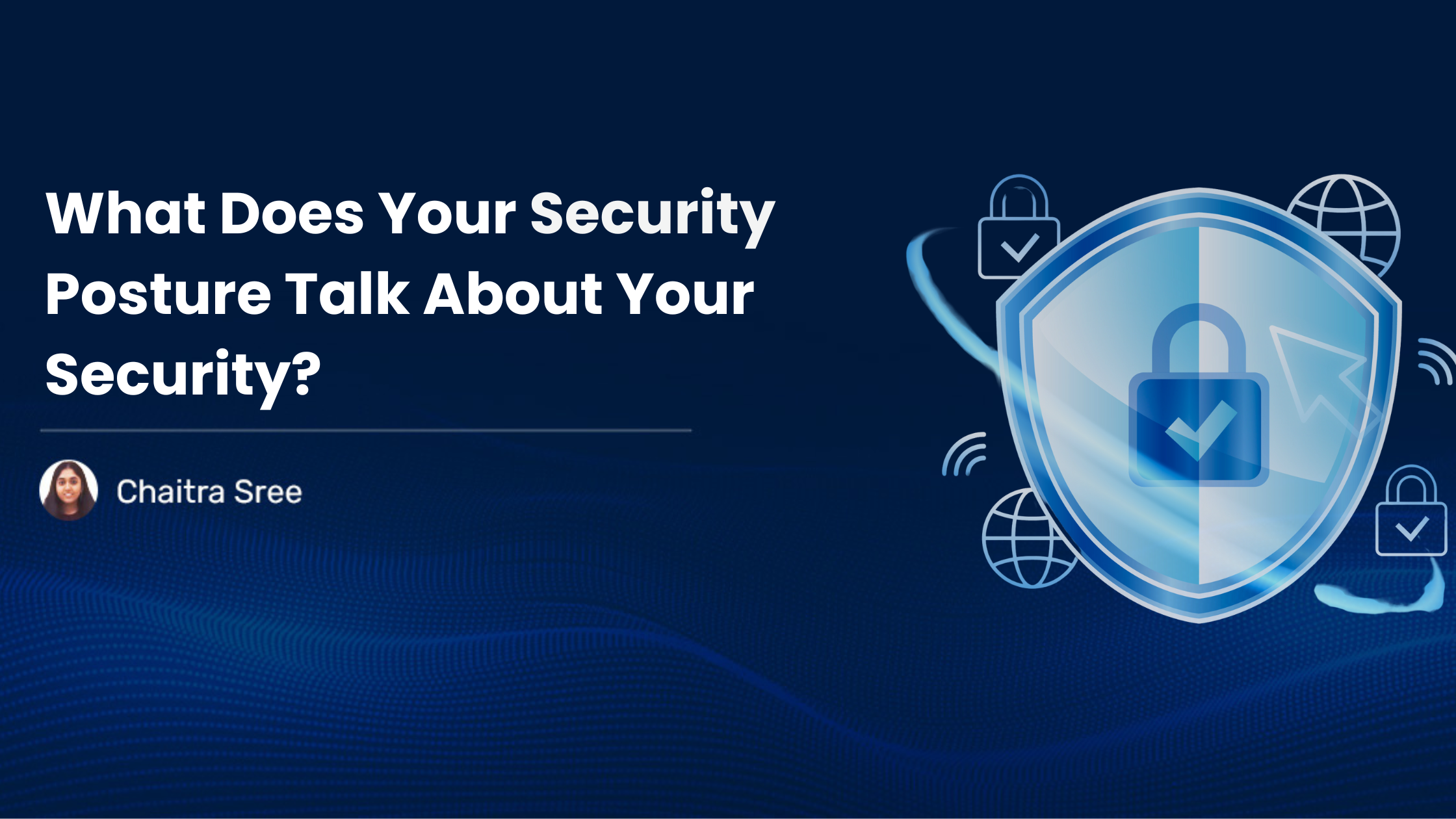 You are currently viewing What Does Your Security Posture Talk About Your Security?