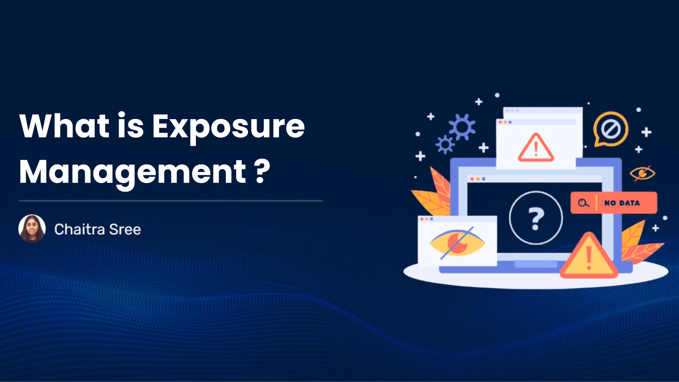 You are currently viewing What is Exposure Management?