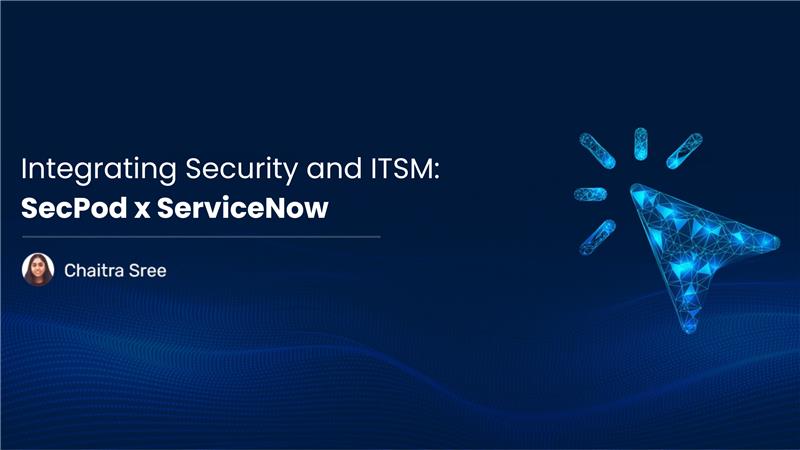 Read more about the article Integrating Security and ITSM: SecPod x ServiceNow