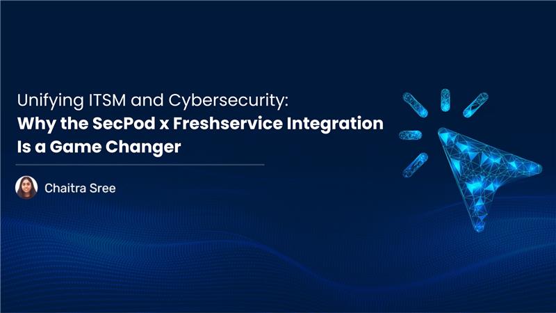 Read more about the article Unifying ITSM and Cybersecurity: Why the SecPod x Freshservice Integration Is a Game Changer