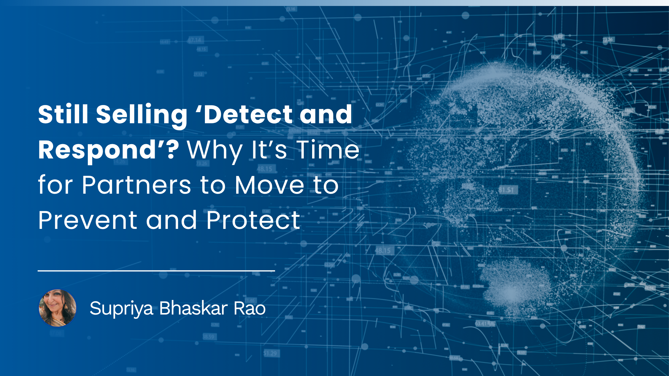 You are currently viewing Still Selling ‘Detect and Respond’? Why It’s Time for Partners to Move to Prevent and Protect 