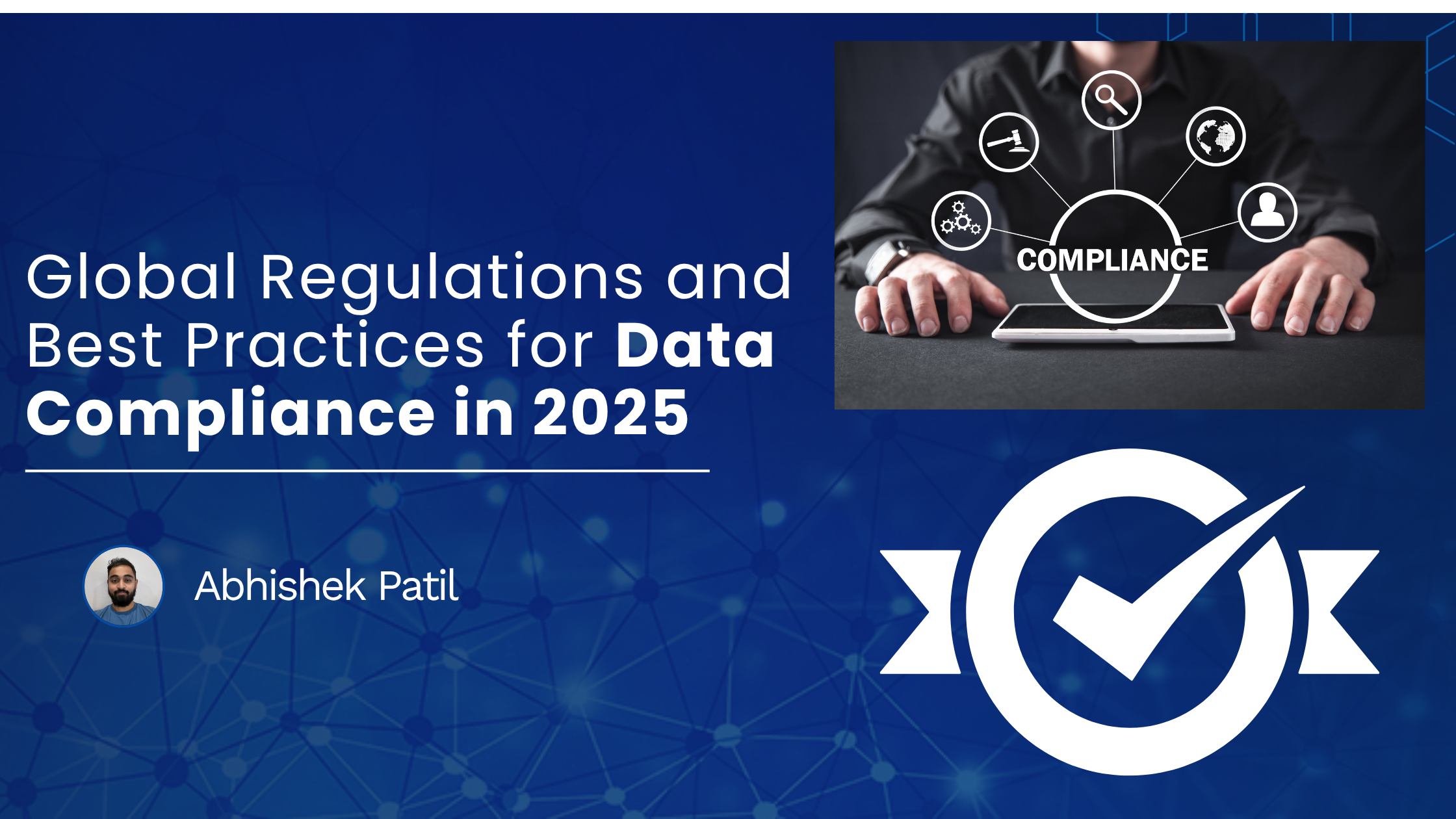 You are currently viewing Global Regulations and Best Practices for Data Compliance in 2025