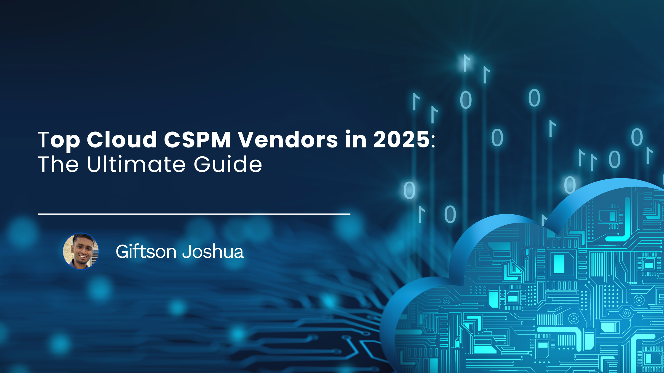 You are currently viewing Top Cloud CSPM Vendors in 2025: The Ultimate Guide