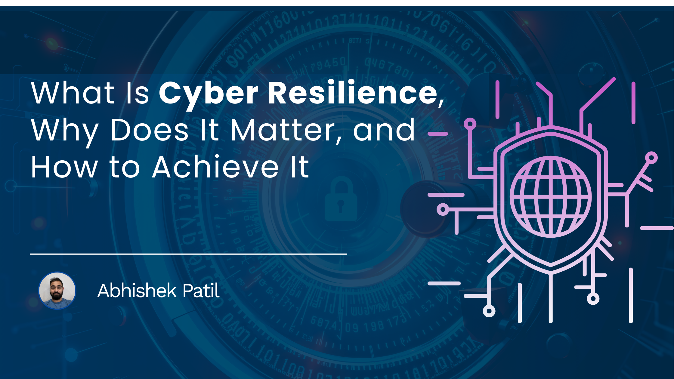 You are currently viewing What Is Cyber Resilience, Why Does It Matter, and How to Achieve It