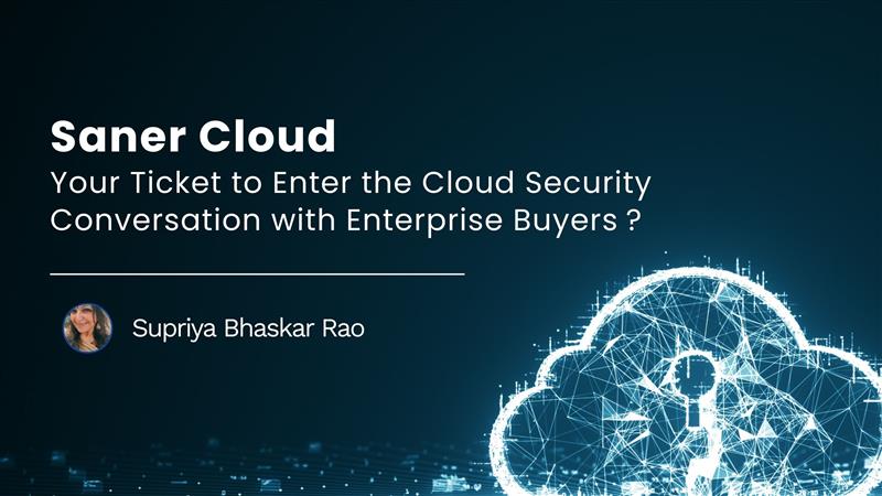 You are currently viewing Saner Cloud – Your Ticket to Enter the Cloud Security Conversation with Enterprise Buyers 