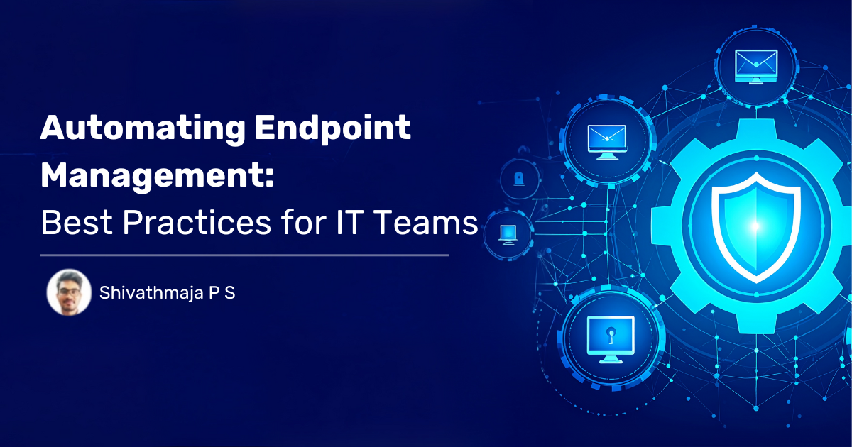 Read more about the article Automating Endpoint Management: Best Practices for IT Teams