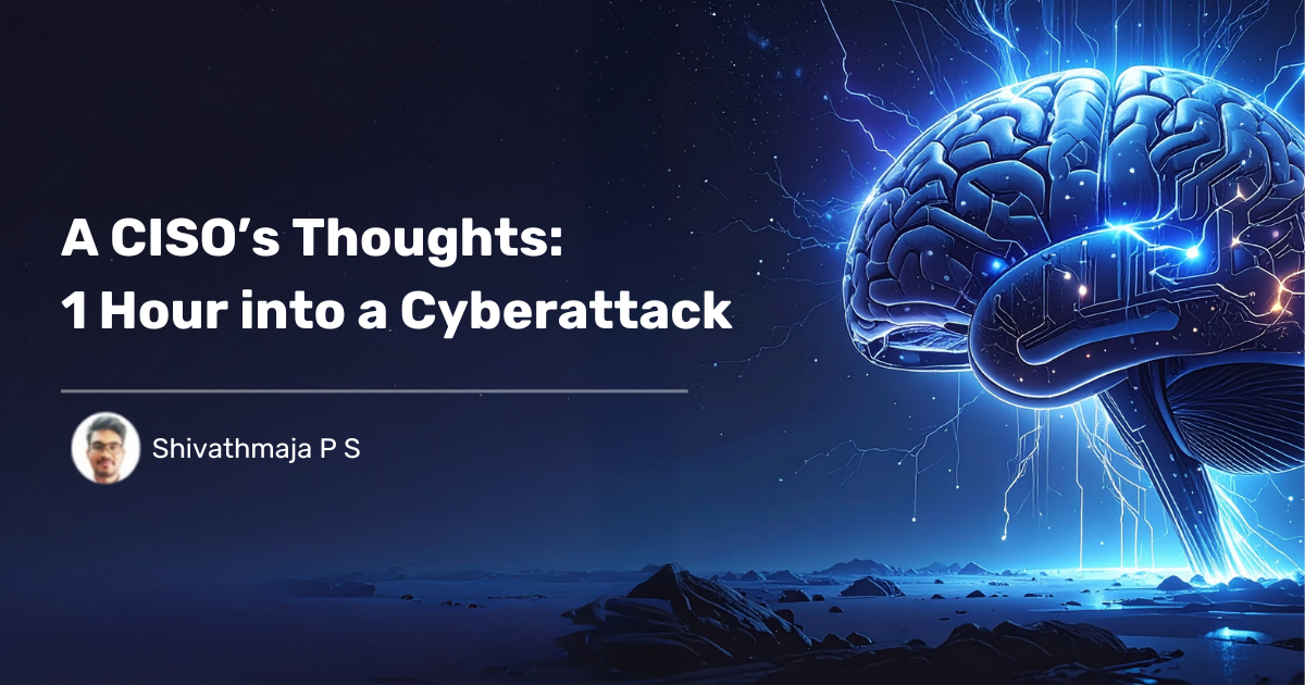 Read more about the article CISO’s Thoughts: 1 Hour into a Cyberattack