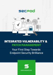 An ebook for INTEGRATED VULNERABILITY & PATCH MANAGEMENT Your First Step Towards Endpoint Security Brilliance