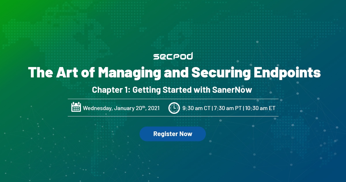 Webinar: The Art of Securing and Managing Endpoints: Chapter 1: Getting Started with SanerNow